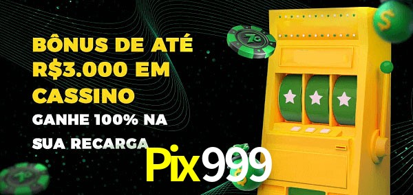 Pix999 melhor bônus de depósito